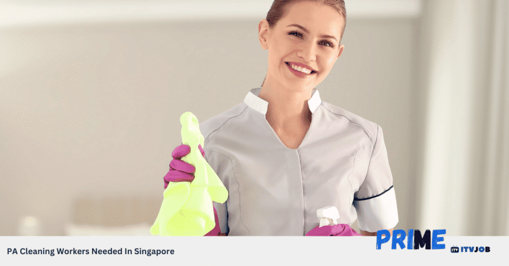 PA Cleaning Workers Needed In Singapore