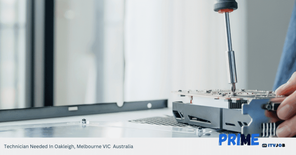 Technician Needed In Oakleigh, Melbourne VIC Australia