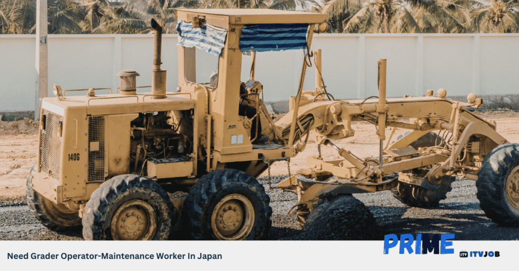 Need Grader Operator-Maintenance Worker In Japan