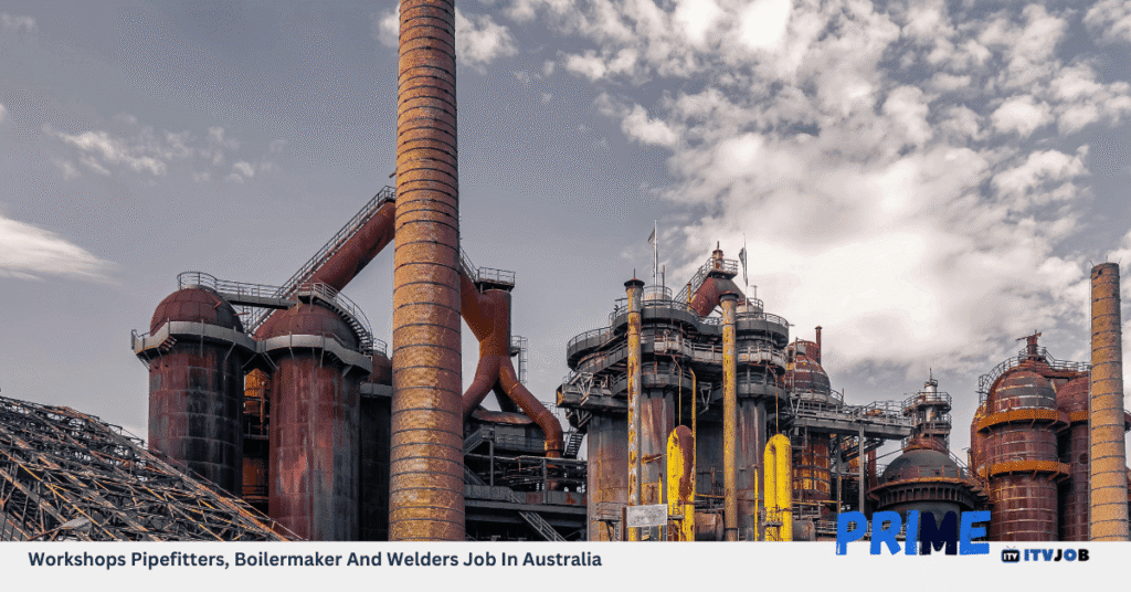 Workshops Pipefitters, Boilermaker And Welders Job In Australia