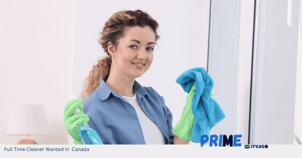 Full Time Cleaner Wanted In Canada