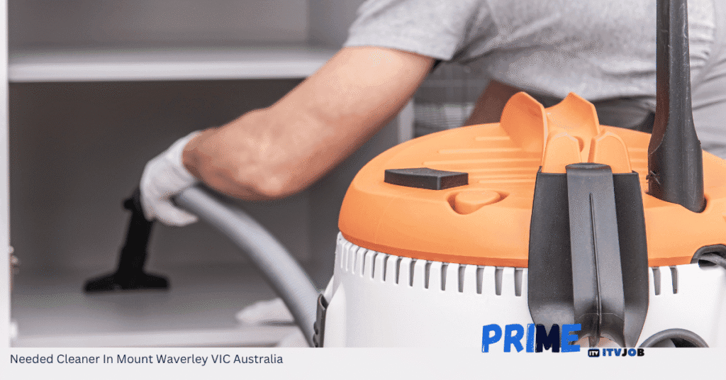 Needed Cleaner In Mount Waverley VIC Australia