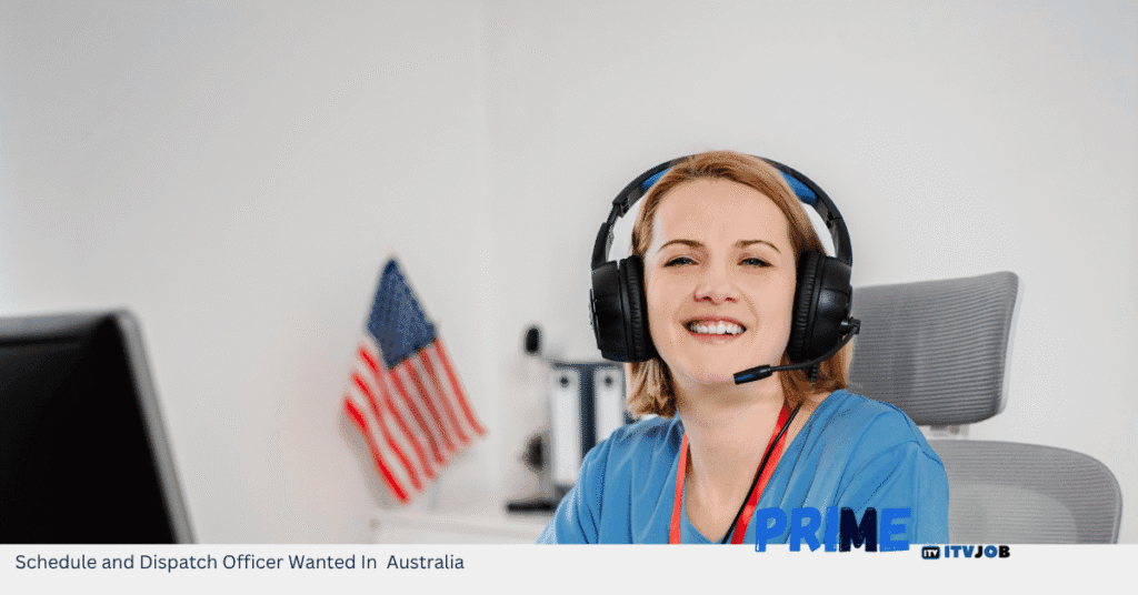 Schedule and Dispatch Officer Wanted In Australia