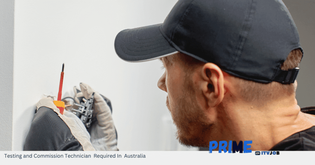 Testing and Commission Technician Required In Australia